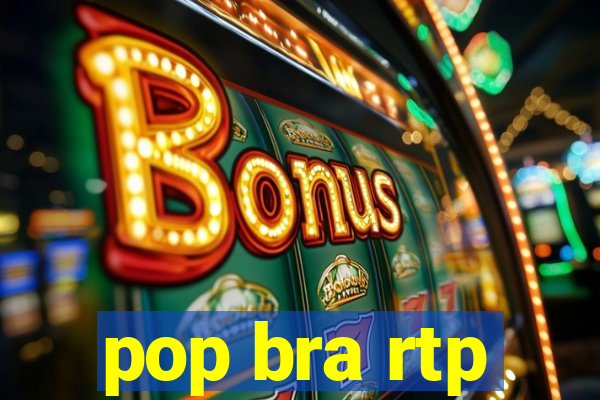 pop bra rtp